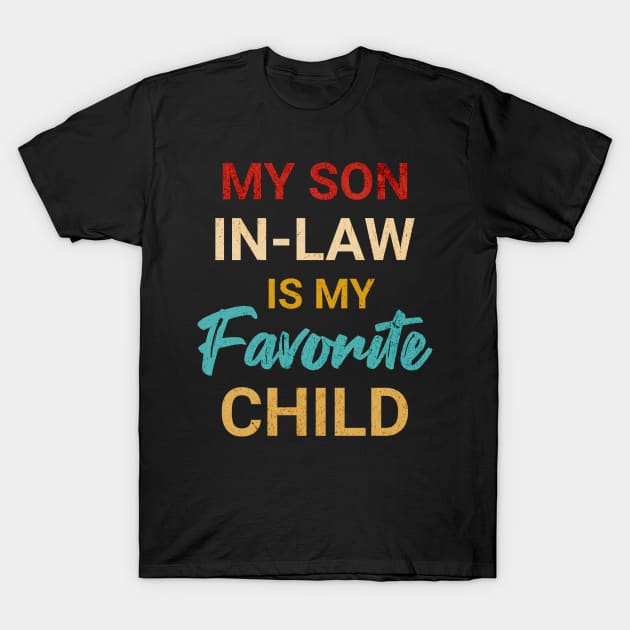 My Son In Law Is My Favorite Child T-Shirt by Raventeez